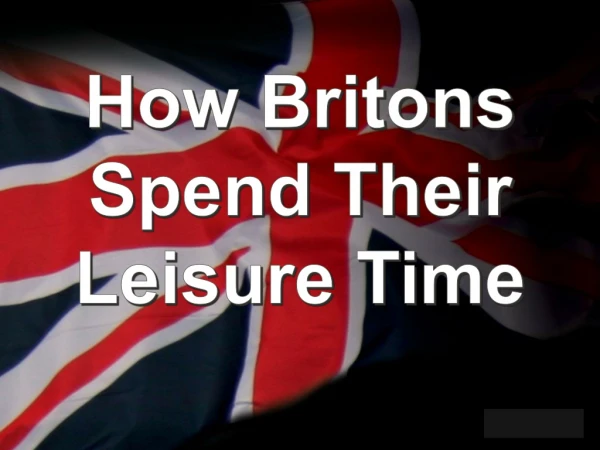 How Britons Spend Their Leisure Time