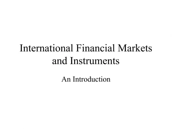 International Financial Markets and Instruments