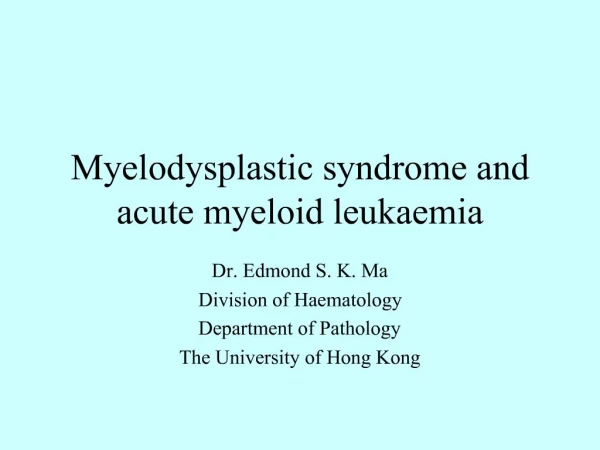 Myelodysplastic syndrome and acute myeloid leukaemia