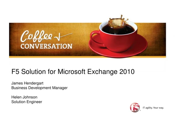F5 Solution for Microsoft Exchange 2010 James Hendergart Business Development Manager