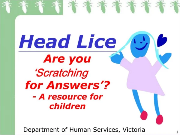 Head Lice Are you Scratching for Answers - A resource for children