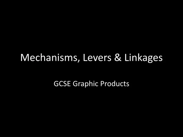 Mechanisms, Levers &amp; Linkages