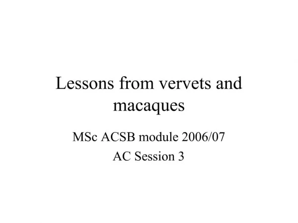 Lessons from vervets and macaques