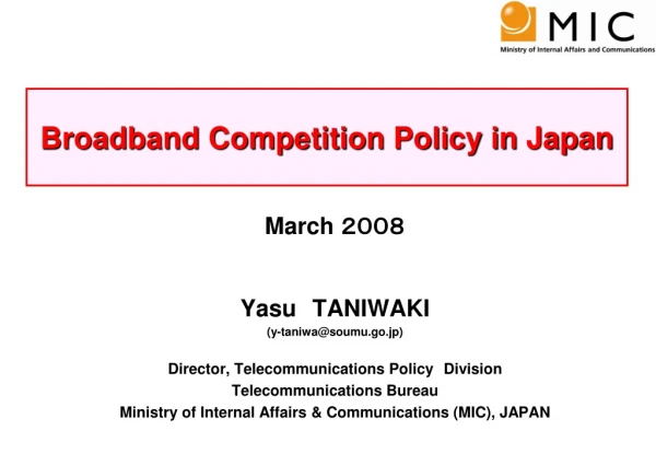 March ２００８ Yasu TANIWAKI (y-taniwa@soumu.go.jp) Director, Telecommunications Policy Division