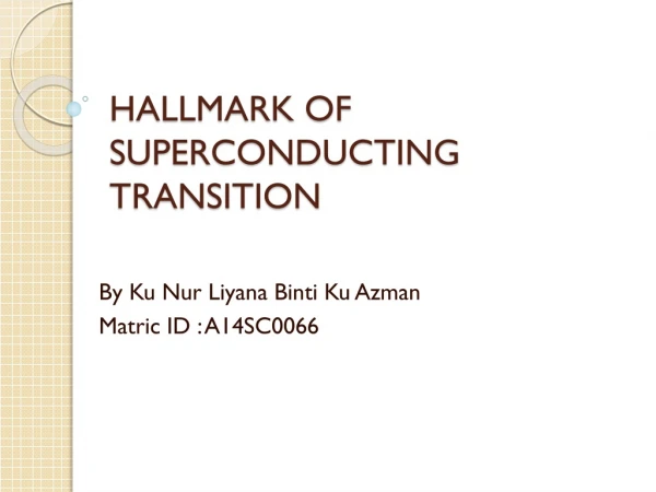 HALLMARK OF SUPERCONDUCTING TRANSITION