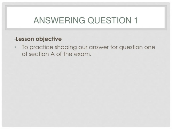 Answering Question 1