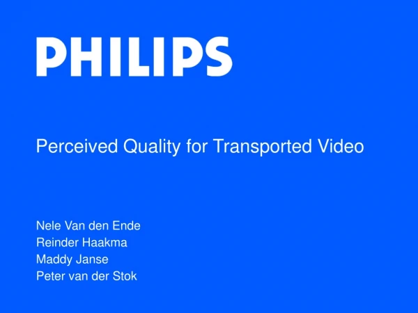 Perceived Quality for Transported Video
