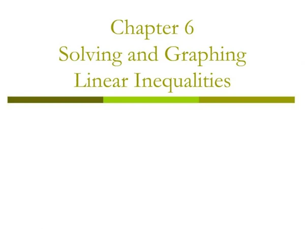 Chapter 6 Solving and Graphing Linear Inequalities