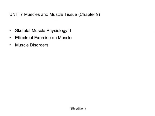 UNIT 7 Muscles and Muscle Tissue Chapter 9