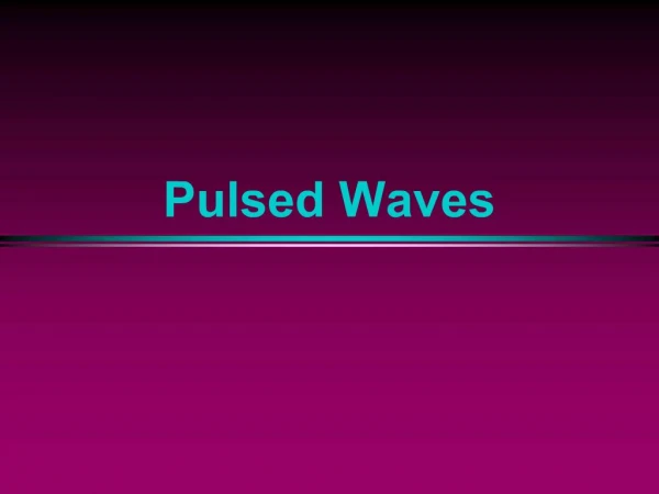 Pulsed Waves