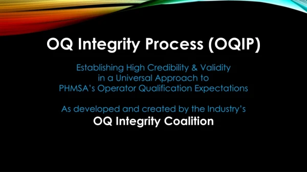OQ Integrity Process (OQIP) Establishing High Credibility &amp; Validity in a Universal Approach to