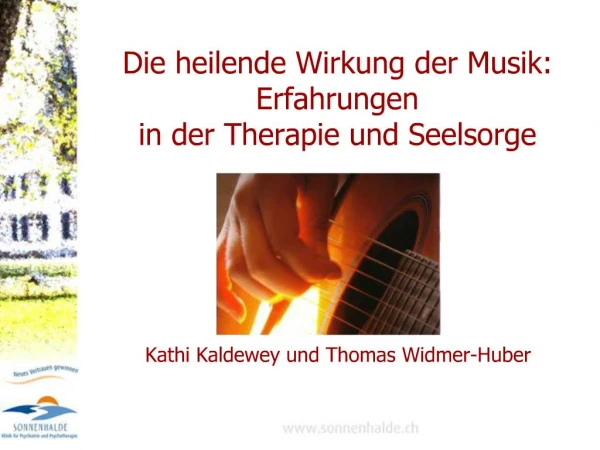 Die heilende Wirkung der Musik: Erfahrungen in der Therapie und Seelsorge Kathi Kaldewey und Thomas Widmer-Huber