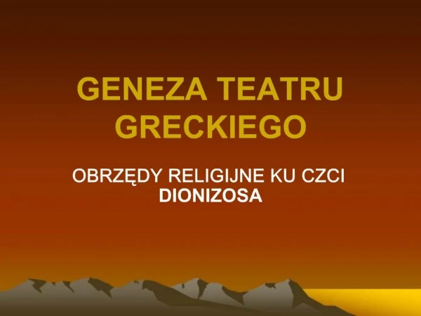 GENEZA TEATRU GRECKIEGO