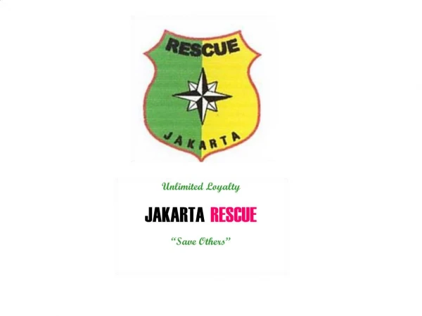 Unlimited Loyalty JAKARTA RESCUE Save Others
