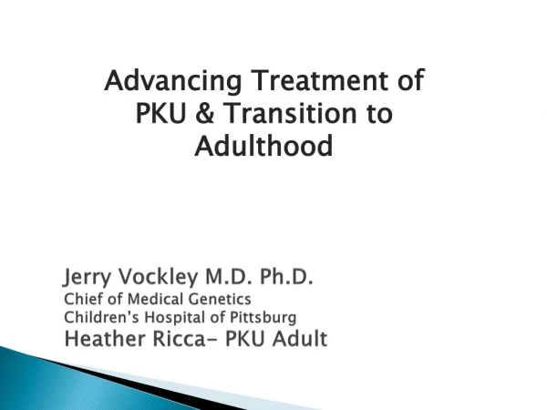 Advancing Treatment of PKU &amp; Transition to Adulthood