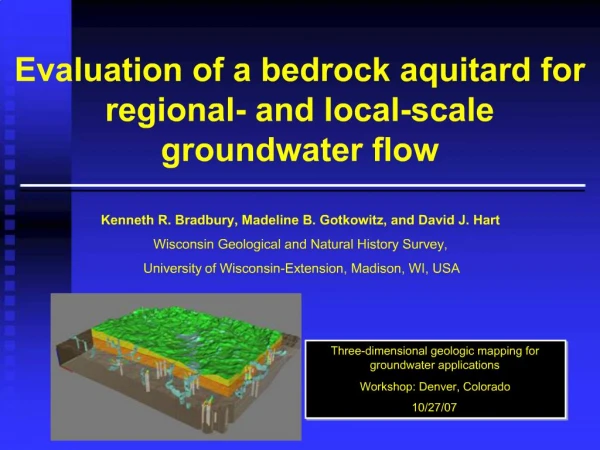 Evaluation of a bedrock aquitard for regional- and local-scale groundwater flow Kenneth R. Bradbury, Madeline B. Gotko