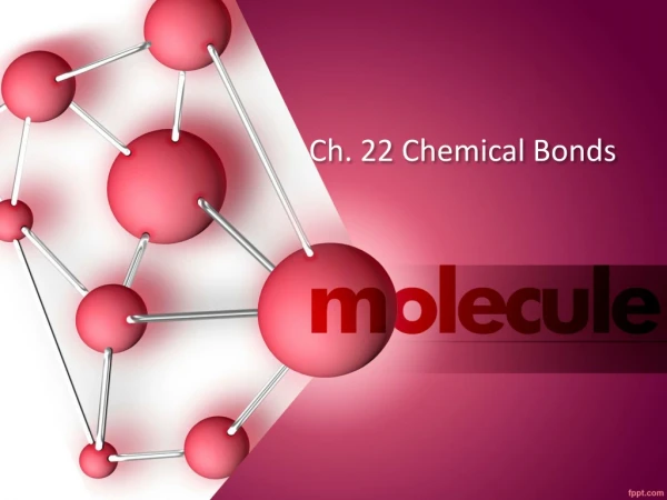Ch. 22 Chemical Bonds
