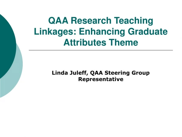QAA Research Teaching Linkages: Enhancing Graduate Attributes Theme