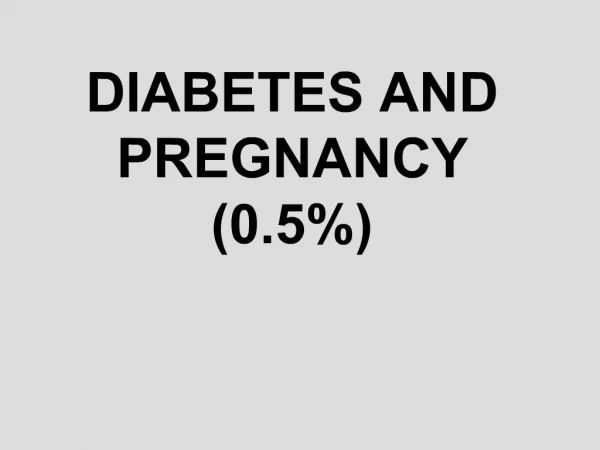 DIABETES AND PREGNANCY 0.5