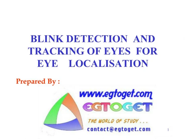 BLINK DETECTION AND TRACKING OF EYES FOR EYE LOCALISATION