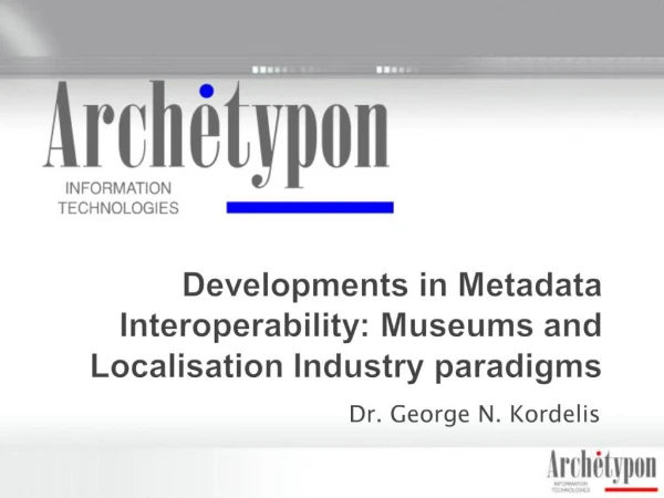 Developments in Metadata Interoperability: Museums and Localisation Industry paradigms