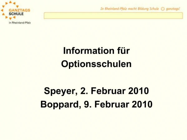 Information f r Optionsschulen Speyer, 2. Februar 2010 Boppard, 9. Februar 2010