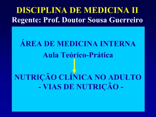 DISCIPLINA DE MEDICINA II Regente: Prof. Doutor Sousa Guerreiro