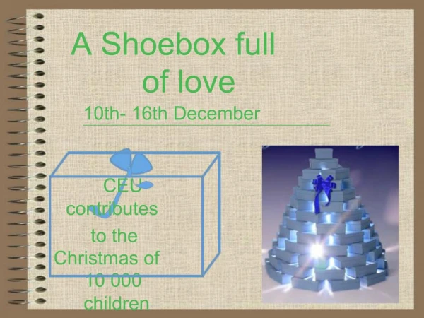 A Shoebox full of love 10th- 16th December