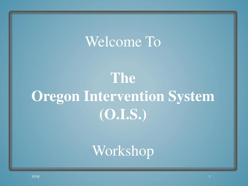 welcome to the oregon intervention system o i s workshop