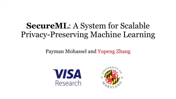 SecureML : A System for Scalable Privacy-Preserving Machine Learning