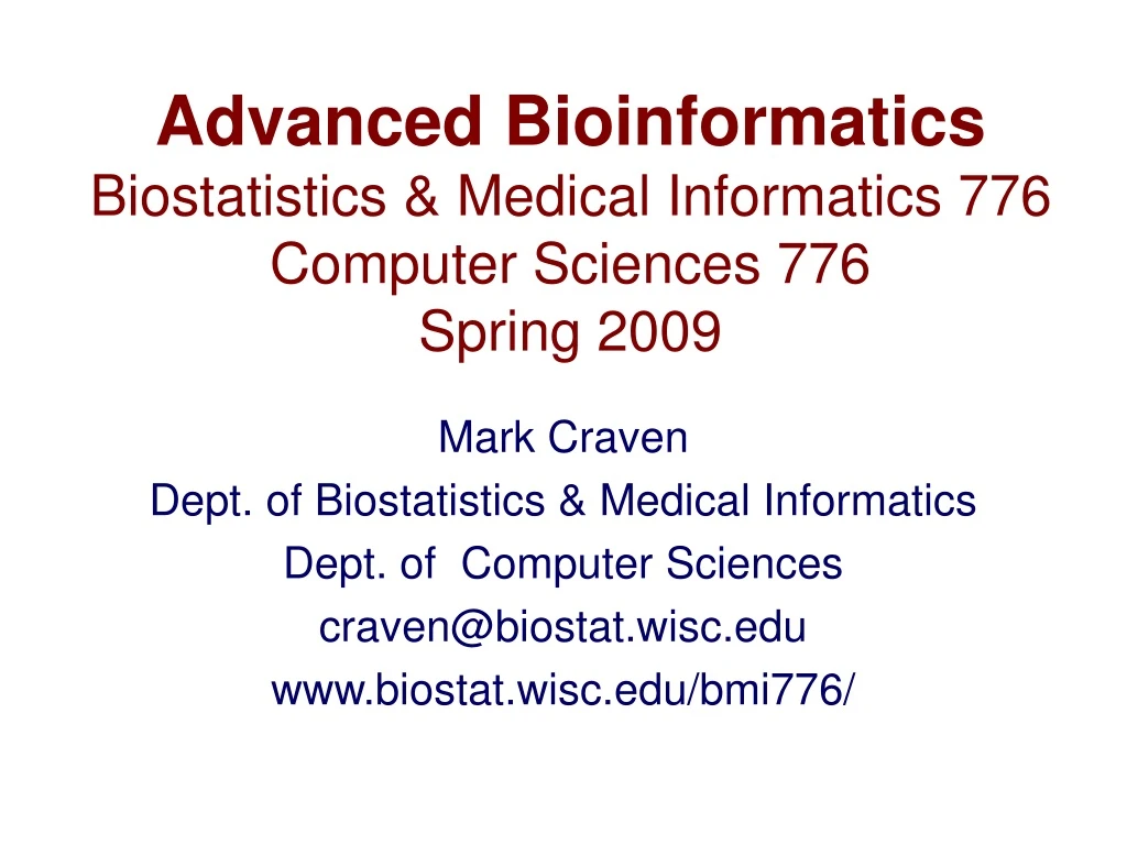 advanced bioinformatics biostatistics medical informatics 776 computer sciences 776 spring 2009