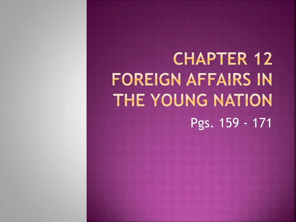 chapter 12 foreign affairs in the young nation