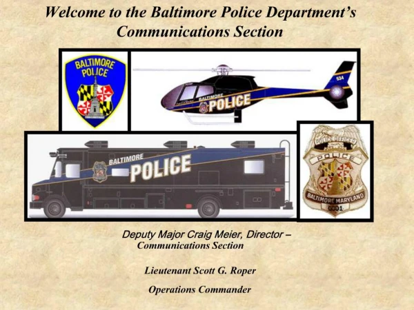 Welcome to the Baltimore Police Department s Communications Section
