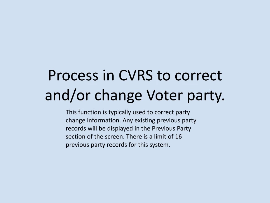 process in cvrs to correct and or change voter party