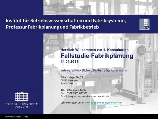 Herzlich Willkommen zur 1. Konsultation Fallstudie Fabrikplanung 14.04.2011