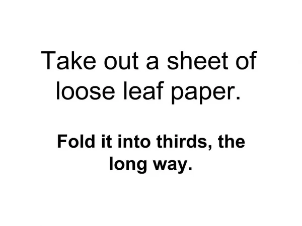 Take out a sheet of loose leaf paper.