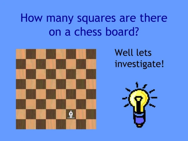 How many squares are there on a chess board