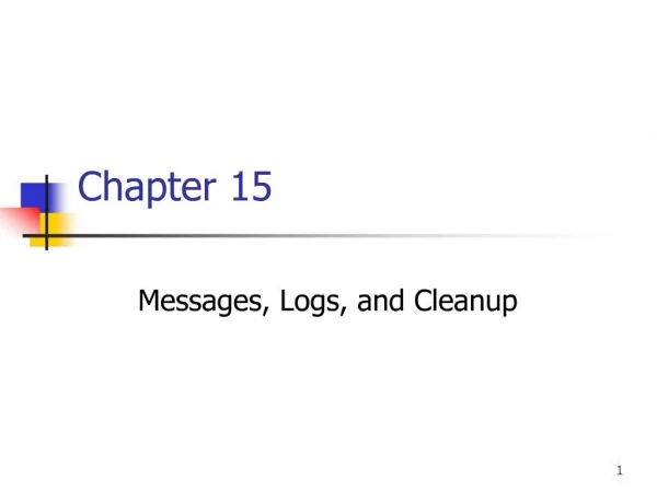 Messages, Logs, and Cleanup