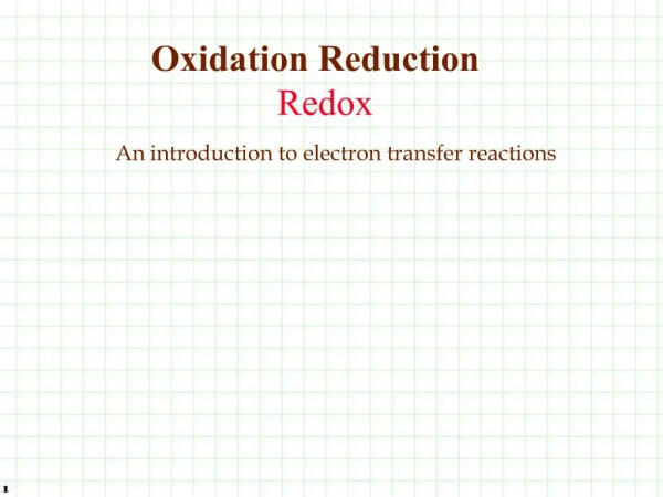 Oxidation Reduction Redox An introduction to electron transfer reactions