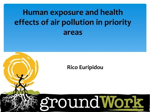 Human exposure and health effects of air pollution in priority areas
