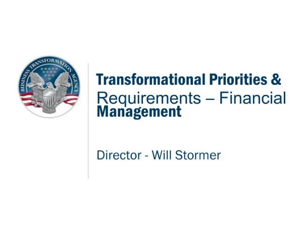 Transformational Priorities Requirements Financial Management Director - Will Stormer