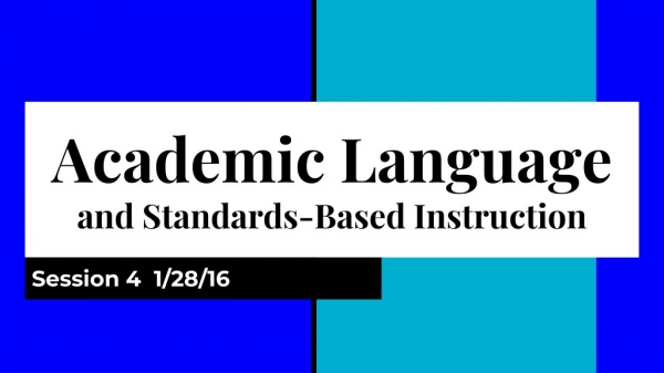 Academic Language and Standar ds-Based Instruction