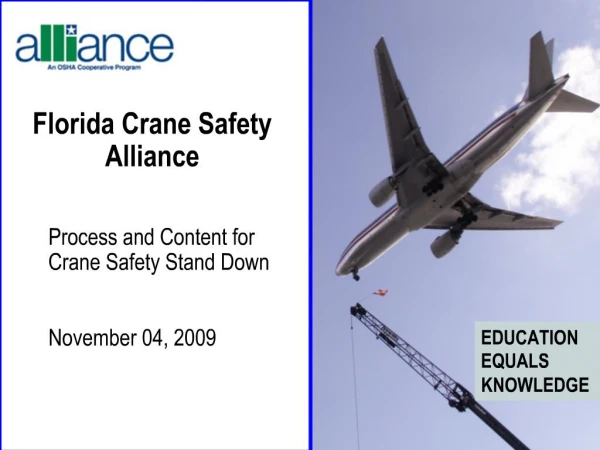 Florida Crane Safety Alliance Process and Content for Crane Safety Stand Down November 04, 2009