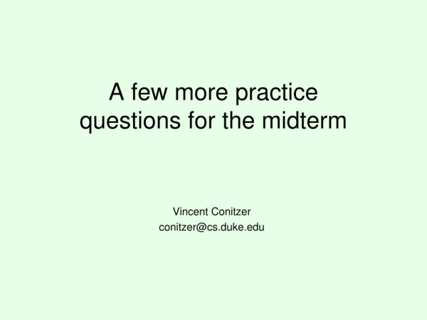 a few more practice questions for the midterm
