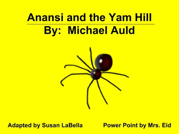 Anansi and the Yam Hill By: Michael Auld