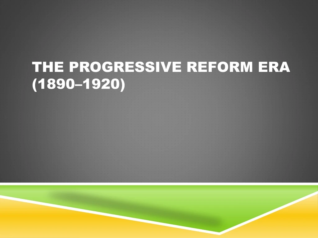 the progressive reform era 1890 1920