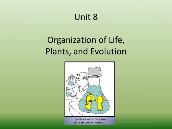 Unit 8 Organization of Life, Plants, and Evolution