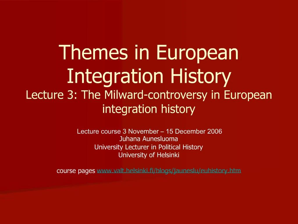 PPT - Themes in European Integration History Lecture 3: The Milward ...