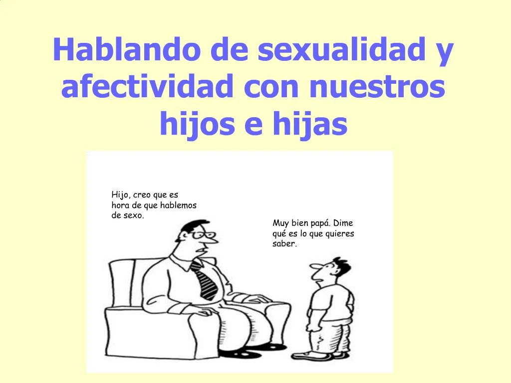 Ppt Hablando De Sexualidad Y Afectividad Con Nuestros Hijos E Hijas Powerpoint Presentation 8413