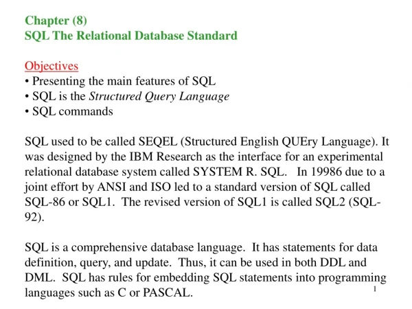 Chapter (8) SQL The Relational Database Standard Objectives Presenting the main features of SQL